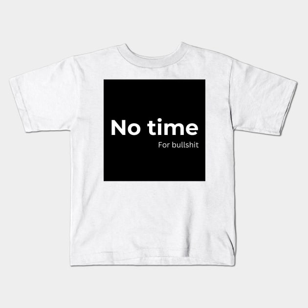 No time for bullshit Kids T-Shirt by ArtifyAvangard